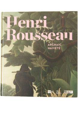 HENRI ROUSSEAU | Archaic Naivety