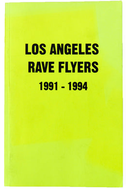 LOS ANGELES RAVE FLYERS 1991-1994