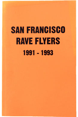 SAN FRANCISCO RAVE FLYERS 1991-1993 Vol. 1