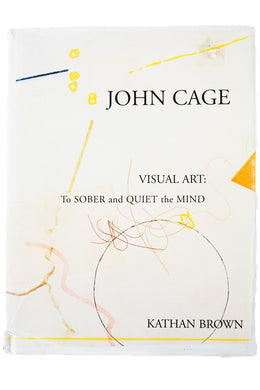 JOHN CAGE VISUAL ART | To Sober and Quiet The Mind