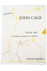 JOHN CAGE VISUAL ART | To Sober and Quiet The Mind