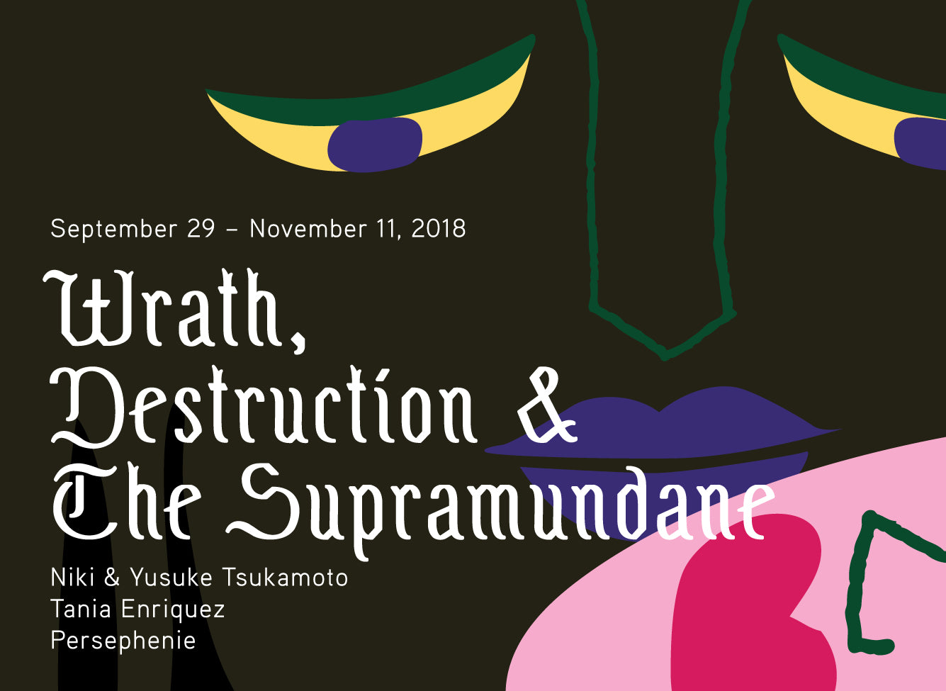 WRATH, DESTRUCTION, & The SUPRAMUNDANE | Niki & Yusuke Tsukamoto, Tania Enriquez, Persephenie