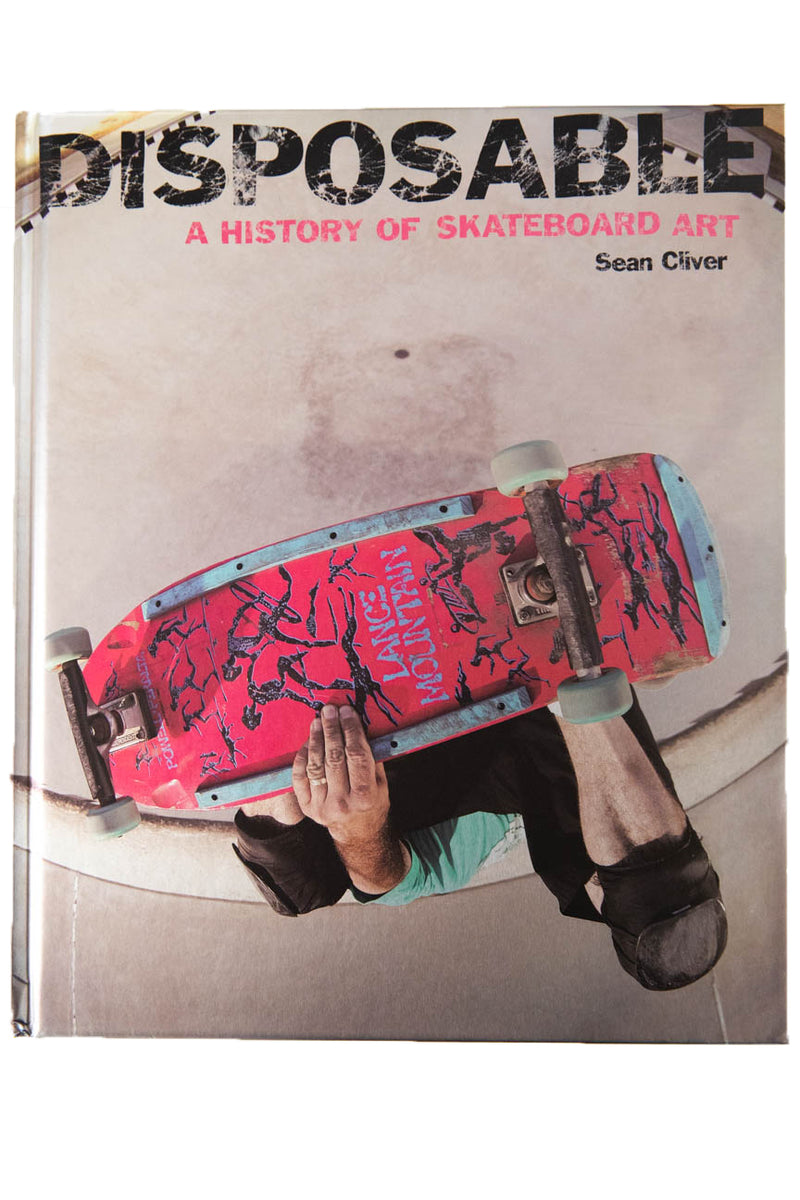 DISPOSABLE | A History of Skateboard Art – THESE DAYS