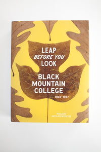 Leap Before You look - Black Mountain College 1933-1957