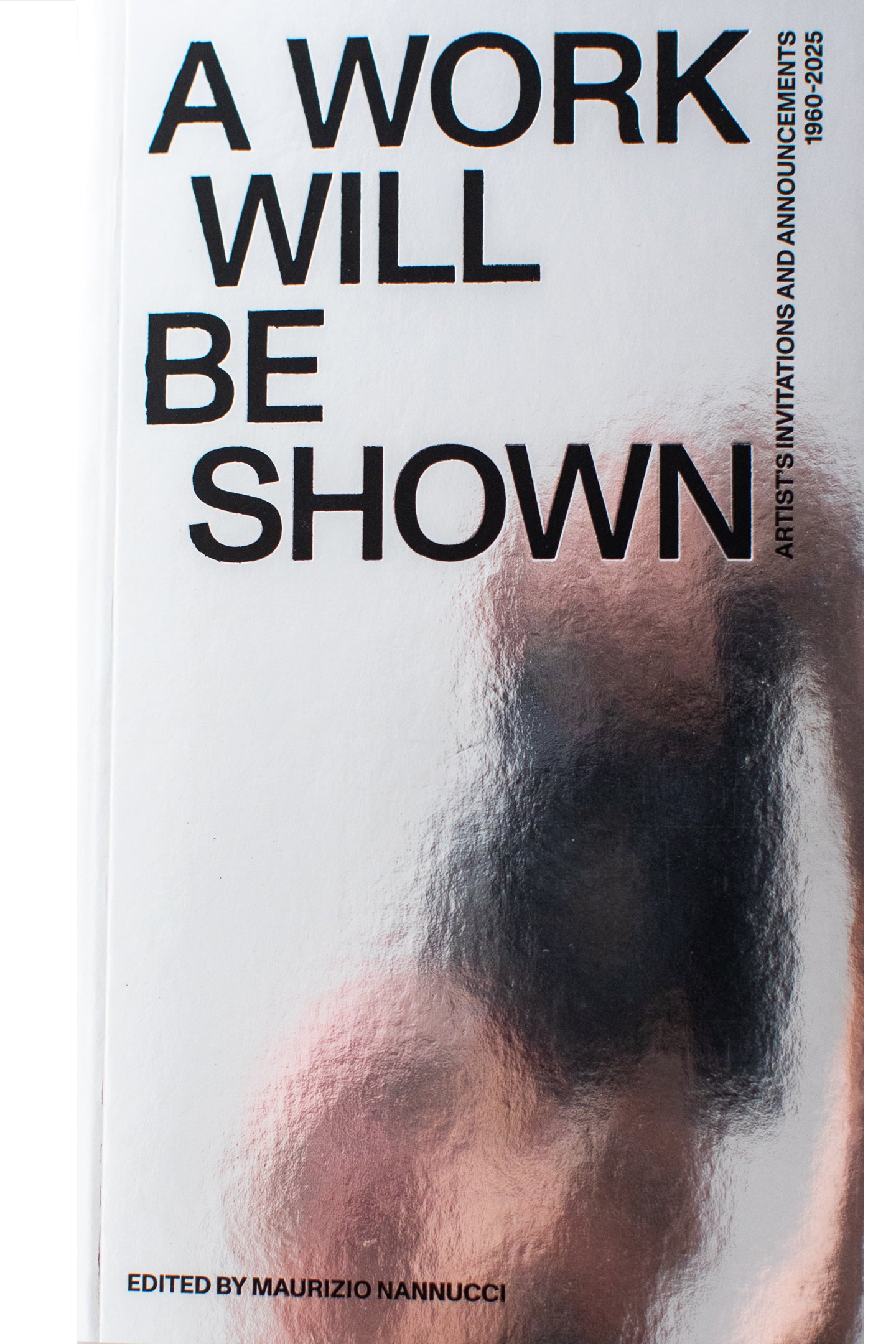 A WORK WILL BE SHOWN | Artist’s Invitations and Announcements 1960-2020