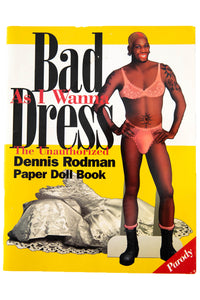 BAD AS I WANNA DRESS | The Unauthorized Dennis Rodman Paper Doll Book