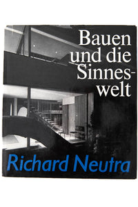 BAUEN UND DIE SINNESWELT | Richard Neutra