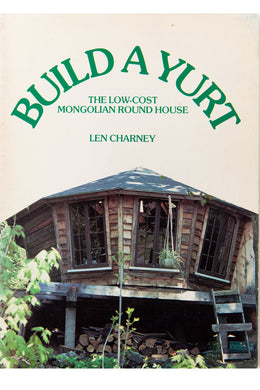 BUILD A YURT | The Low Cost Mongolian Round House