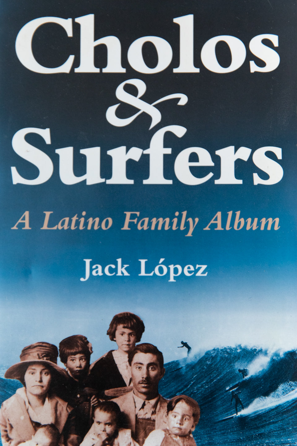 CHOLOS & SURFERS |  A Latino Family Album