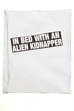 Load image into Gallery viewer, IN BED WITH AN ALIEN KIDNAPPER