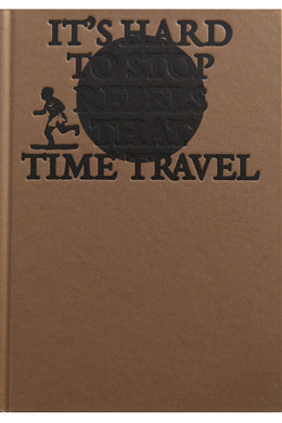 IT'S HARD TO STOP REBELS THAT TIME TRAVEL