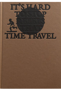 IT'S HARD TO STOP REBELS THAT TIME TRAVEL