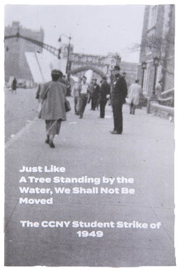 JUST LIKE A TREE STANDING BY THE WATER, WE SHALL NOT BE MOVED | The CCNY Student Strike of 1949