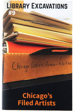 Load image into Gallery viewer, LIBRARY EXCAVATIONS #9 | Chicago&#39;s Filed Artists