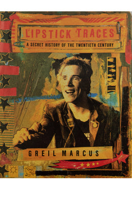 LIPSTICK TRACES | A Secret History of the Twentieth Century