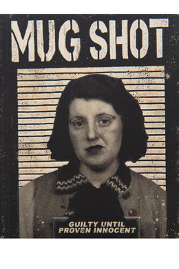 MUG SHOT | Guilty Until Proven Innocent