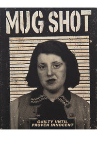MUG SHOT | Guilty Until Proven Innocent