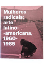 Load image into Gallery viewer, MULHERES RADICAIS | Arte Lationo-Americana 1960-1985