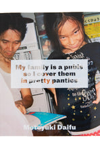 Load image into Gallery viewer, MY FAMILY IS A PUBIS SO I COVER THEM IN PRETTY PANTIES