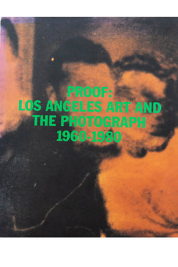 PROOF | Los Angeles Art And The Photograph 1960-1980