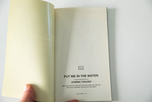 Load image into Gallery viewer, PUT ME IN THE WATER | Selected Photographs of Homma Takashi