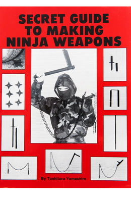 SECRET GUIDE TO MAKING NINJA WEAPONS