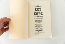 Load image into Gallery viewer, SEX CODE OF CALIFORNIA | A Compendium