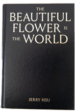 Load image into Gallery viewer, THE BEAUTIFUL FLOWER IS THE WORLD