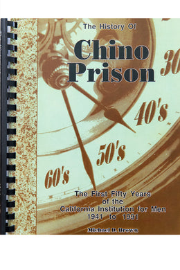 THE HISTORY OF CHINO PRISON