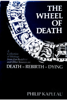 THE WHEEL OF DEATH | A Collection of Writings from Zen Buddhist and Other Sources on Death - Rebirth - Dying
