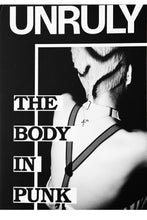 Load image into Gallery viewer, UNRULY | The Body In Punk