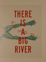 Load image into Gallery viewer, THERE IS A BIG RIVER