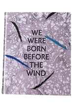 Load image into Gallery viewer, WE WERE BORN BEFORE THE WIND
