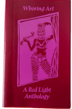 Load image into Gallery viewer, WHORING ART | A Red Light Anthology