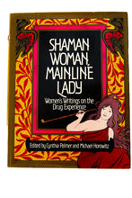 Load image into Gallery viewer, SHAMAN WOMAN, MAINLINE LADY | Woman&#39;s Writing on the Drug Experience