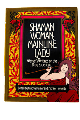 SHAMAN WOMAN, MAINLINE LADY | Woman's Writing on the Drug Experience
