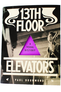 13TH FLOOR ELEVATORS | A Visual History