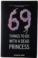 Load image into Gallery viewer, 69 THINGS TO DO WITH A DEAD PRINCESS