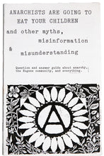 Load image into Gallery viewer, ANARCHISTS ARE GOING TO EAT YOUR CHILDREN | and Other Myths, Misinformation and Misunderstanding