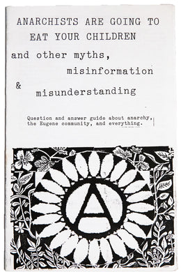 ANARCHISTS ARE GOING TO EAT YOUR CHILDREN | and Other Myths, Misinformation and Misunderstanding
