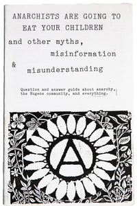 ANARCHISTS ARE GOING TO EAT YOUR CHILDREN | and Other Myths, Misinformation and Misunderstanding