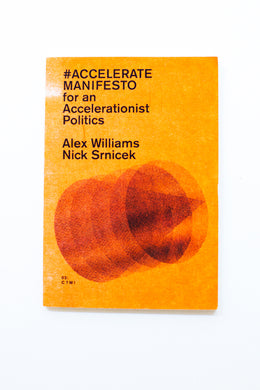 ACCELERATE MANIFESTO FOR AN ACCELERATIONIST POLITICS