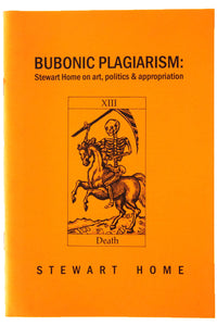 BUBONIC PLAGIARISM | Stewart Home on Art, Politics and Appropriation