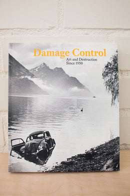 Damage Control | Art and Destruction Since 1950