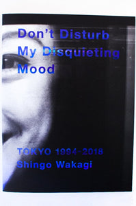 DON'T DISTURB MY DISQUIETING MOOD | Tokyo 1994-2018
