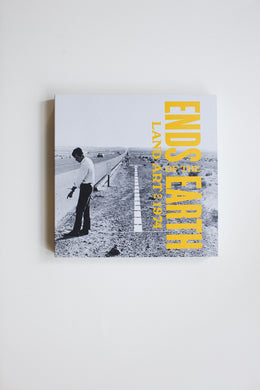Ends Of The Earth | Land Art To 1974