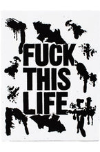 Load image into Gallery viewer, FUCK THIS LIFE