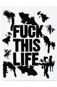 FUCK THIS LIFE