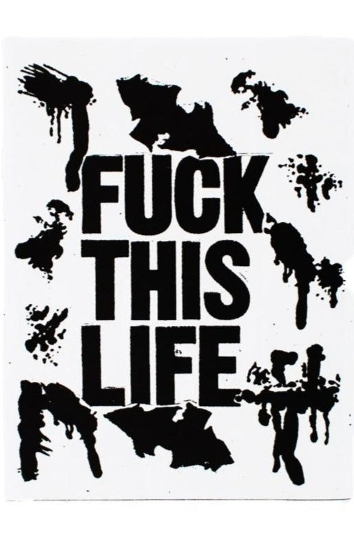 FUCK THIS LIFE