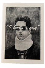 Load image into Gallery viewer, I KNOW A GUY